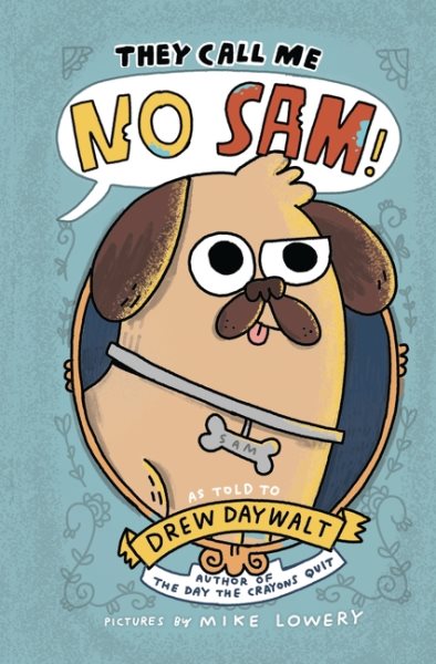 Cover art for They call me No Sam! / by No Sam!   as dictated to Drew Daywalt   illustrated by Mike Lowery and No Sam!