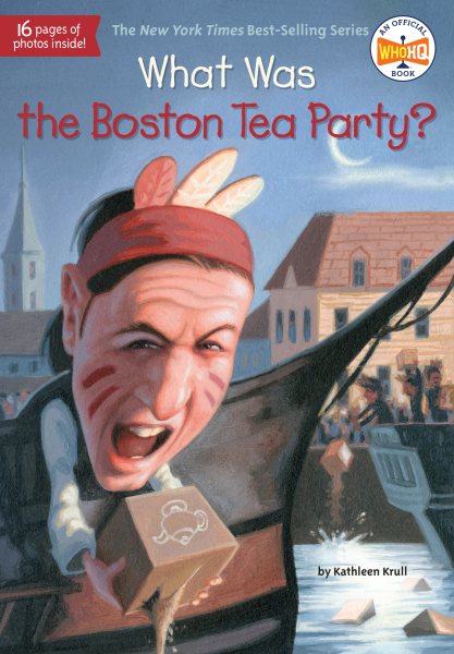 Cover art for What was the Boston Tea Party? / by Kathleen Krull   illustrated by Lauren Mortimer.