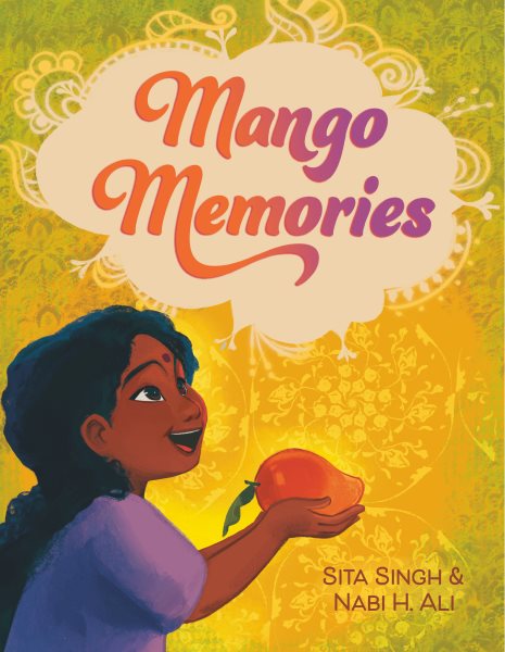 Cover art for Mango memories / written by Sita Singh   illustrated by Nabi H. Ali.