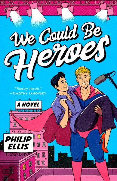 Cover art for We could be heroes : a novel / Philip Ellis.