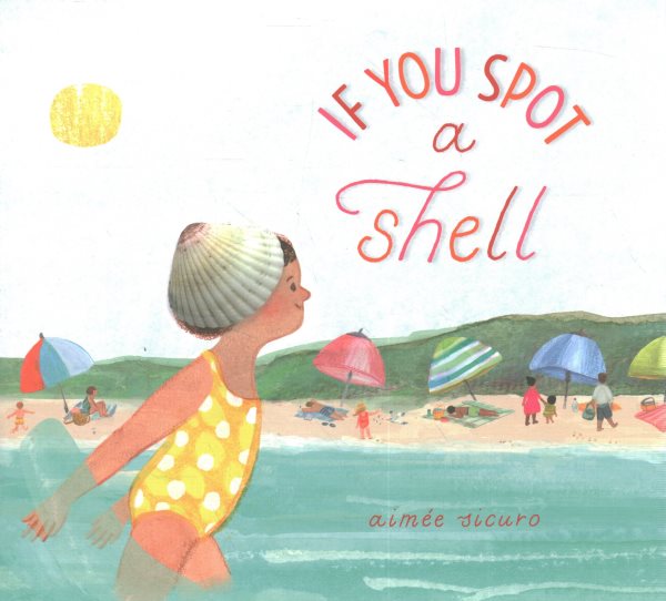 Cover art for If you spot a shell / Aimée Sicuro.