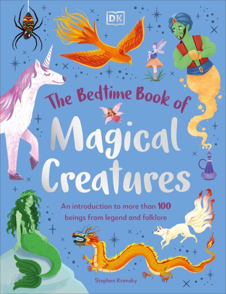 Cover art for The bedtime book of magical creatures : an introduction to more than 100 creatures from legend and folklore / written by: Stephen Krensky   illustrated by Katarzyna Doszla