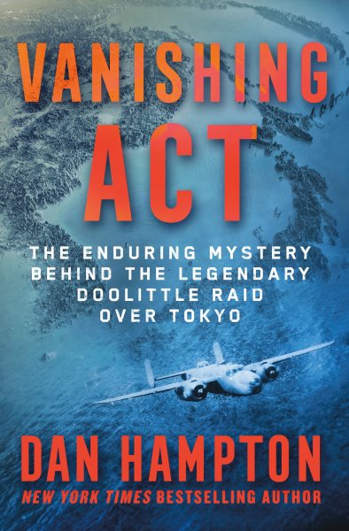 Cover art for Vanishing act : the enduring mystery behind the legendary Doolittle raid over Tokyo / Dan Hampton.
