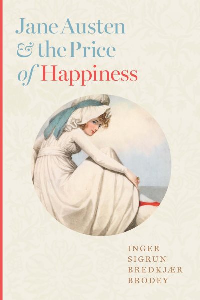 Cover art for Jane Austen & the price of happiness / Inger Sigrun Bredkjaer Brodey.