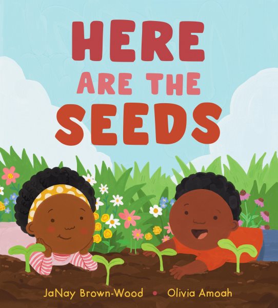 Cover art for Here are the seeds / written by JaNay Brown-Wood   illustrated by Olivia Amoah.