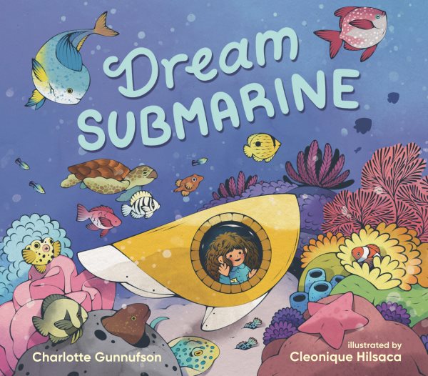 Cover art for Dream submarine / Charlotte Gunnufson   illustrated by Cleonique Hilsaca.