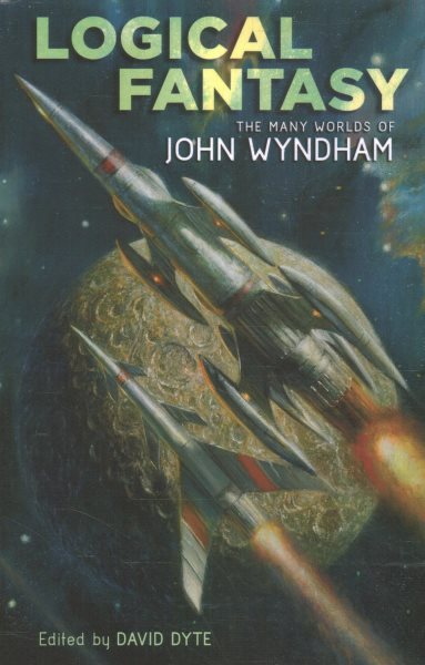 Cover art for Logical fantasy : the many worlds of John Wyndham / edited by David Dyte.