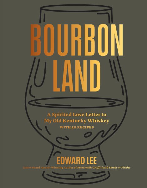 Cover art for Bourbon land : a spirited love letter to my old Kentucky whiskey / Edward Lee   photographs by Jessica Ebelhar.