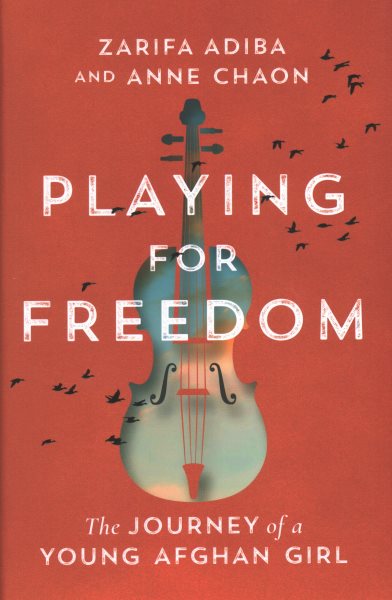 Cover art for Playing for freedom : the journey of a young Afghan girl / Zarifa Adiba and Anne Chaon   translated by Susanna Lea Associates.