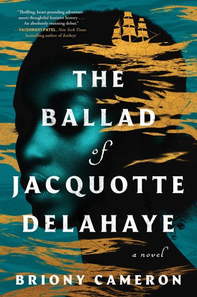 Cover art for The ballad of Jacquotte Delahaye : a novel / Briony Cameron.
