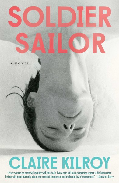 Cover art for Soldier sailor : a novel / Claire Kilroy.