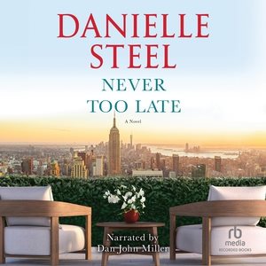 Cover art for Never too late [CDB UNABRIDGED] : a novel / Danielle Steel.