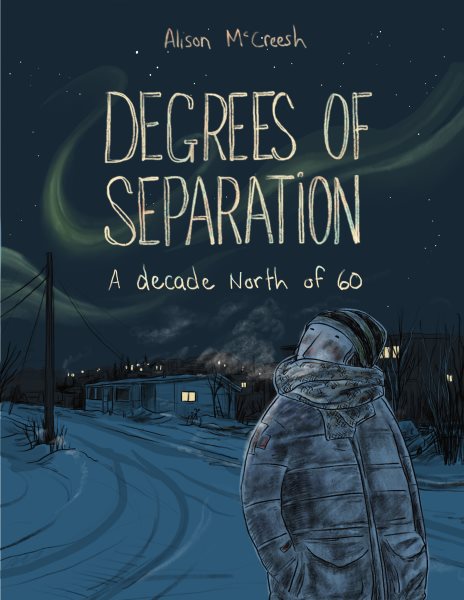 Cover art for Degrees of separation : a decade north of 60 / Alison McCreesh.