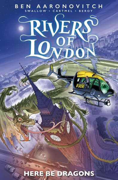 Cover art for Rivers of London. Here be dragons / written by James Swallow   script edited by Andrew Cartmel   created by Ben Arronovitch [Aaronovitch]   pencils by Još Ma̕ra Beroy   inks by David Cabeza   colors by Jordi Escuin Llorach   letters by Jim Campbell.