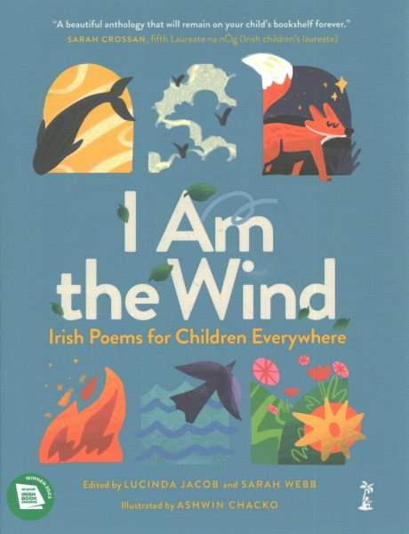 Cover art for I am the wind : Irish poems for children everywhere / illustrated by Ashwin Chacko   edited by Lucinda Jacob