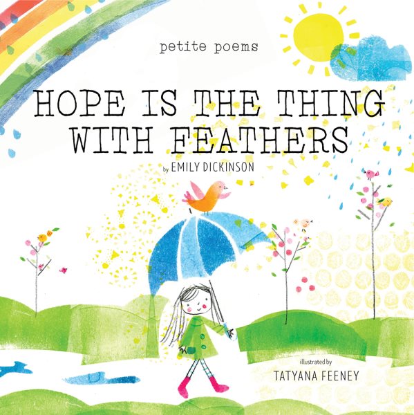 Cover art for Hope is the thing with feathers / by Emily Dickinsnon   illustrated by Tatyana Feeney.