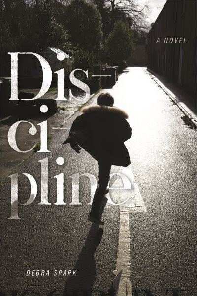 Cover art for Discipline : a novel / Debra Spark.