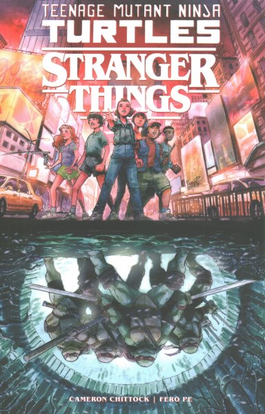 Cover art for Teenage Mutant Ninja Turtles. Stranger things / written by Cameron Chittock   art by Fero Pe   colors by Sofie Dodgson   letters by Rus Wooton.