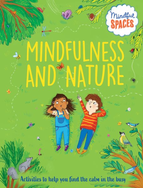 Cover art for Mindfulness and nature / written by Dr. Rhianna Watts and Katie Woolley   illustrated by Sarah Jennings.