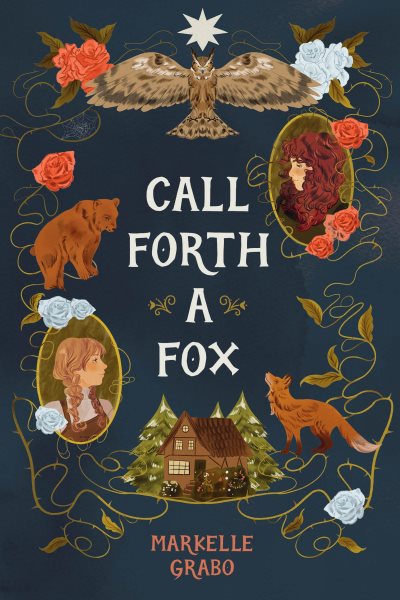 Cover art for Call forth a fox / Markelle Grabo.